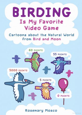Cover of Rosemary Mosco's book: Birding Is My Favorite Video Game. Depicts 4 cartoon birds and a balloon, for various point values.
