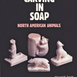 Book cover: Carving in Soap: North American Animals (Howard Suzuki). Four soap carvings (otter, wolf, and 2 bears) on a black background.